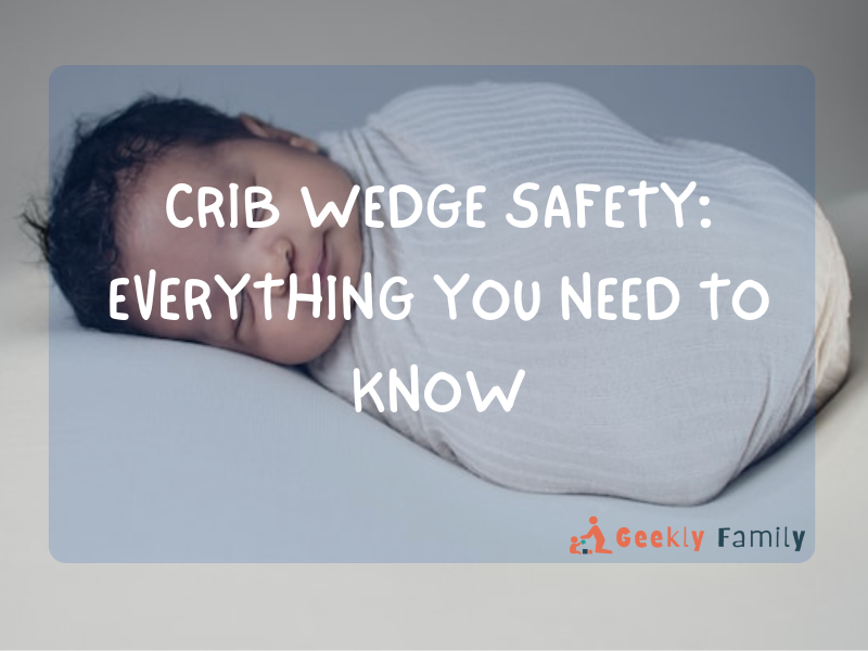 Crib wedge safety