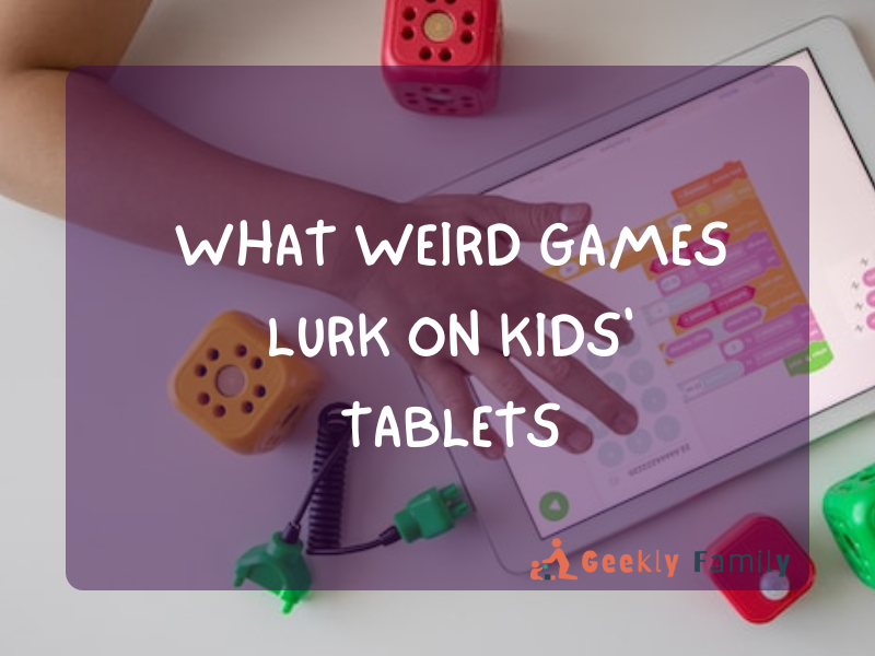 What weird games lurk on kids' tablets