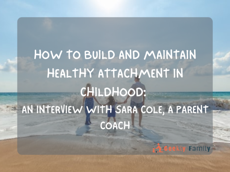 How to Build and Maintain Healthy Attachment in Childhood: An Interview with Sara Cole, a Parent Coach