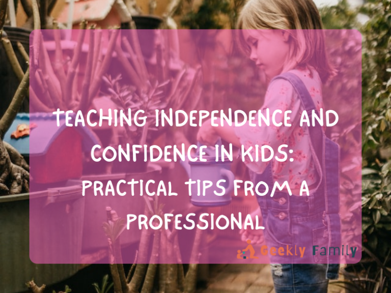 Teaching Independence and Confidence in Kids: Practical Tips from a Professional